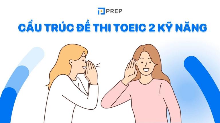 Cấu trúc đề thi TOEIC 2 kỹ năng: Reading & Listening đầy đủ nhất năm 2022!
