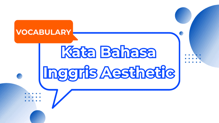 Kata-Kata Aesthetic Bahasa Inggris untuk Caption Estetik