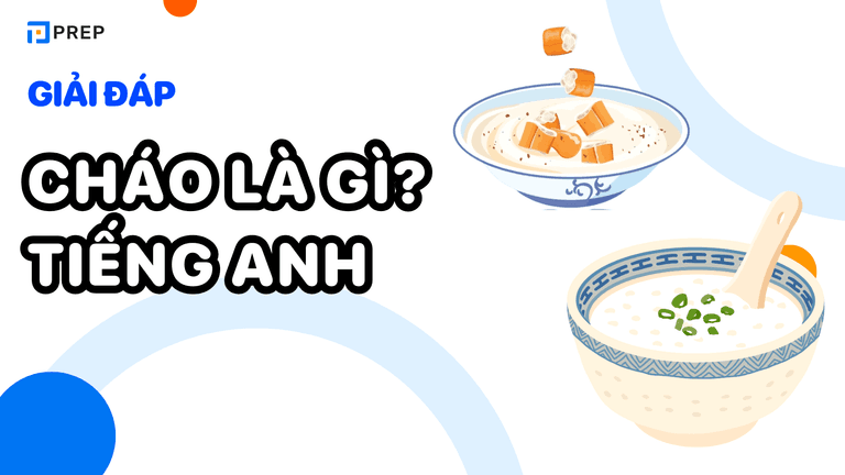 Cháo tiếng Anh là gì?