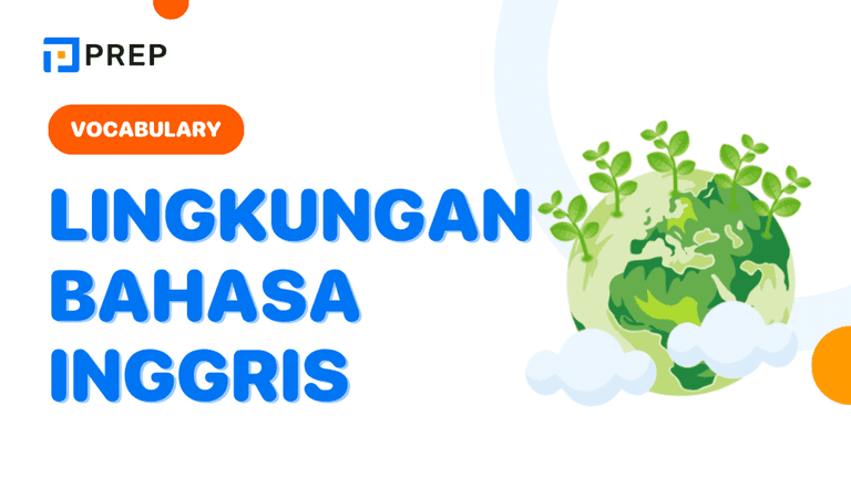 Kosakata Lingkungan dalam Bahasa Inggris untuk IELTS dan Kehidupan Sehari-hari
