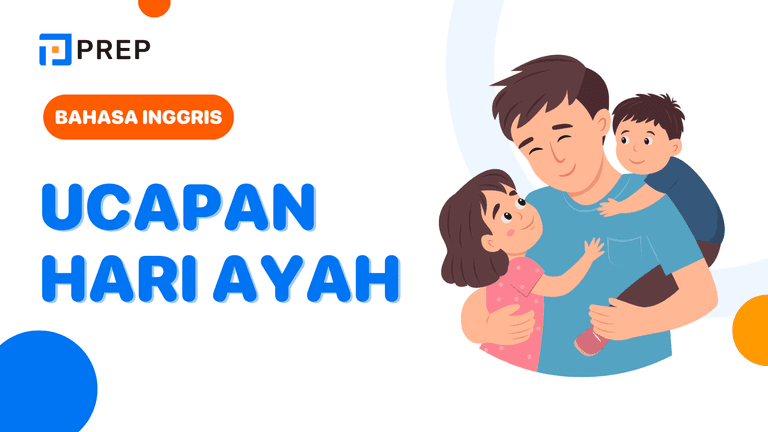 Ucapan Hari Ayah Bahasa Inggris: Singkat, Tulus, dan Siap Pakai