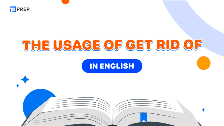 The usage of Get rid of in English