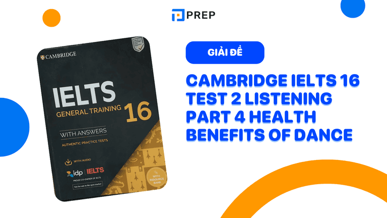Giải đề Cambridge IELTS 16 Test 2 Listening Part 4 Health benefits of dance