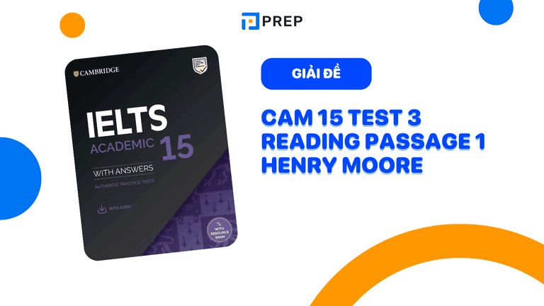 Đề bài và đáp án chi tiết bài đọc Cam 15 test 3 reading passage 1 Henry Moore
