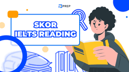 Panduan Terlengkap Memahami Skor IELTS Reading (Akademik & General Training)