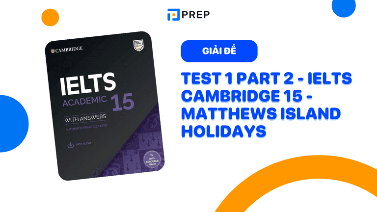 Đáp án Test 1 part 2 - IELTS Cambridge 15 - Matthews Island Holidays