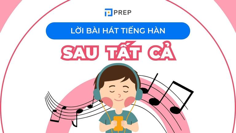 Sau tất cả Korean lyrics: Phiên âm & từ vựng tiếng Hàn