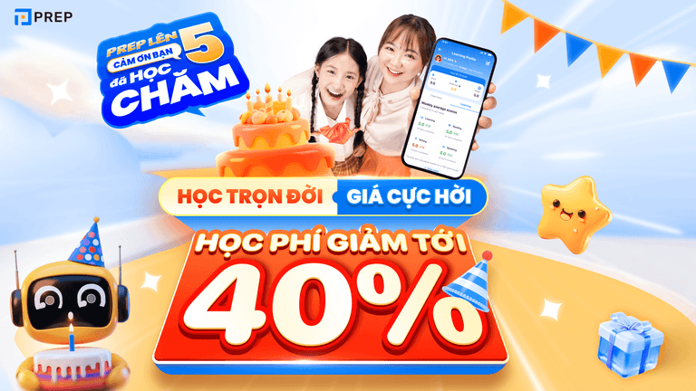 Mừng Prep lên 5 ưu đãi cực hời, giảm tới 40% học phí