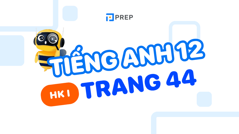 Tiếng Anh 12 trang 44 - 47 (Review 1)