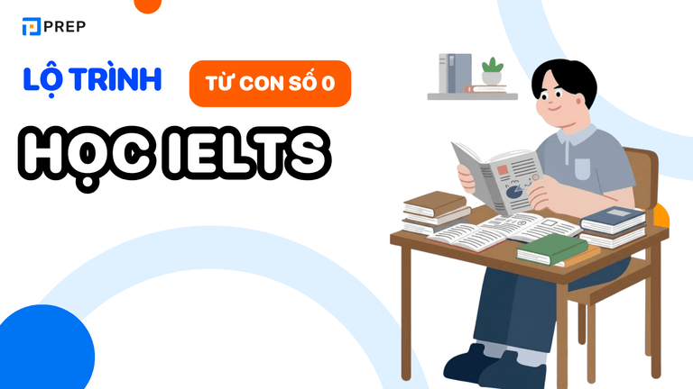 Lộ trình học IELTS cho người mới bắt đầu từ 0 đến 6.5+