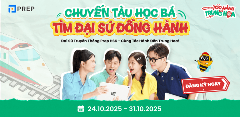 Chuỗi workshop “tốc hành đến Trung Hoa cùng Prep HSK” tìm kiếm đại sứ truyền thông