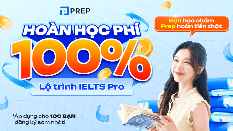 PREP HOÀN 100% HỌC PHÍ IELTS CHO BẠN HỌC CHĂM