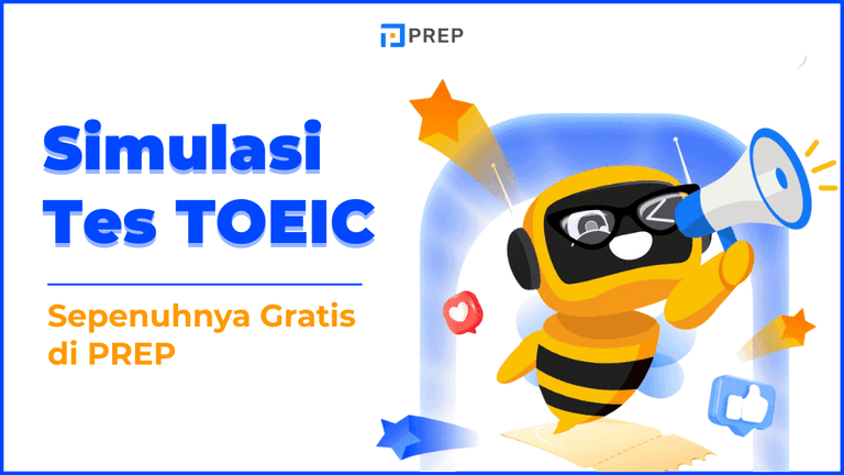 Rasakan Pengalaman Ujian TOEIC Otentik Lewat Simulasi PREP
