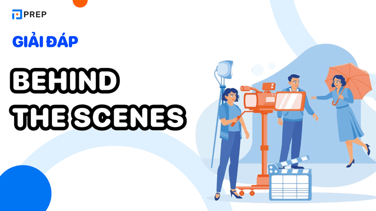 Behind the scenes là gì?
