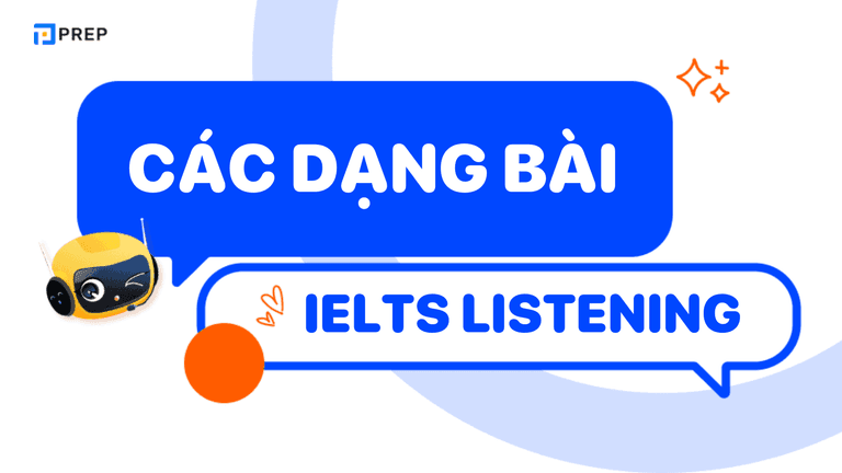 Các dạng bài Listening IELTS: cách làm và cách tính điểm Listening IELTS