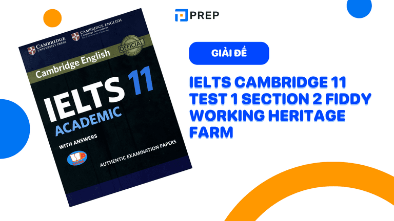 Đề bài và đáp án chi tiết bài nghe IELTS Cambridge 11 Test 1 section 2 Fiddy Working Heritage Farm