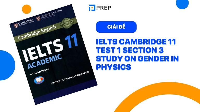 Đề bài và đáp án chi tiết bài nghe IELTS Cambridge 11 Test 1 section 3 Study on Gender in Physics