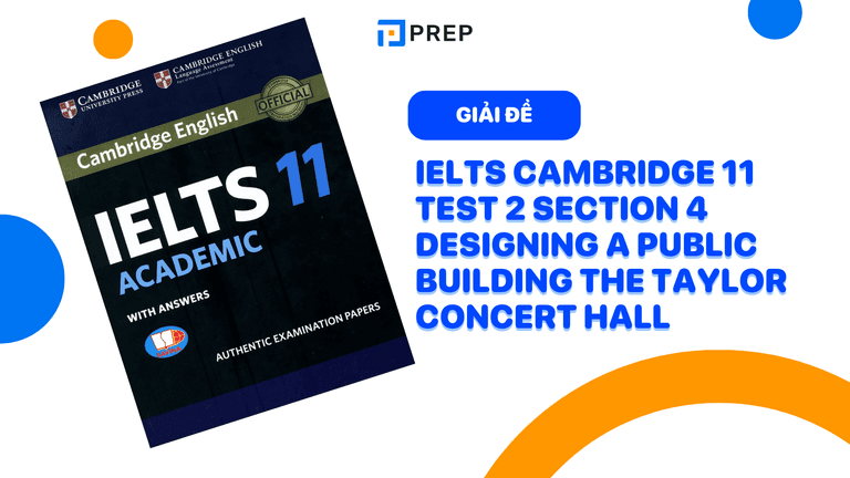 Đề bài và đáp án bài nghe IELTS Cambridge 11 Test 2 section 4 Designing a public building The Taylor Concert Hall