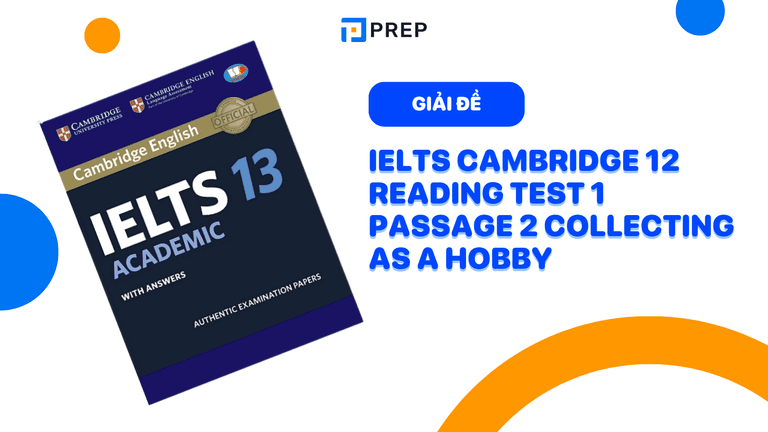 Đề bài và đáp án giải thích chi tiết bài đọc IELTS Cambridge 12 Reading Test 1 passage 2 Collecting as a hobby