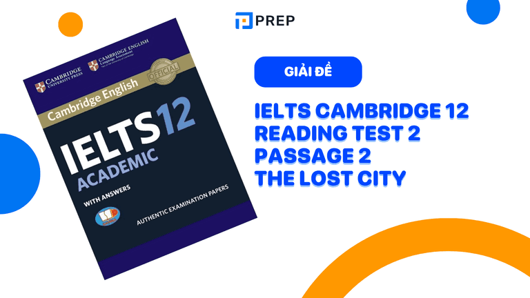 Đề bài và đáp án chi tiết IELTS Cambridge 12 Reading Test 2 passage 2 The Lost City