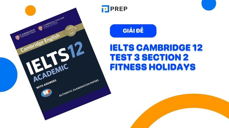 Đề bài và đáp án bài nghe IELTS Cambridge 12 Test 3 section 2 Fitness Holidays