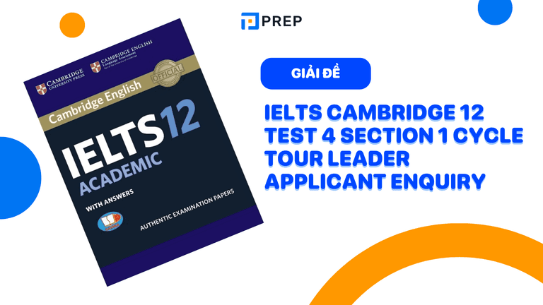 Đề bài và đáp án chi tiết IELTS Cambridge 12 Test 4 section 1 Cycle tour leader Applicant enquiry