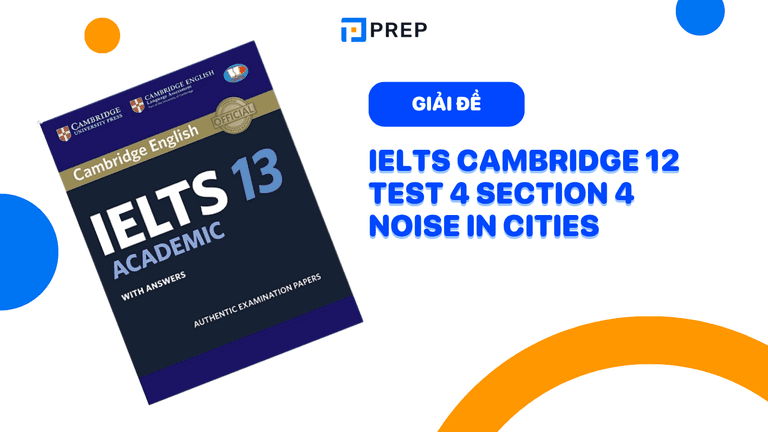 Đề bài và đáp án bài nghe IELTS Cambridge 12 Test 4 Section 4 Noise in Cities