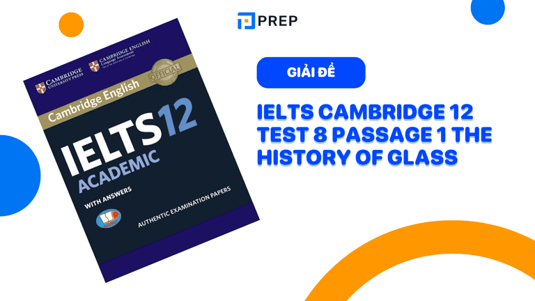 Đề bài và đáp án chi tiết IELTS Cambridge 12 test 8 passage 1 The history of glass