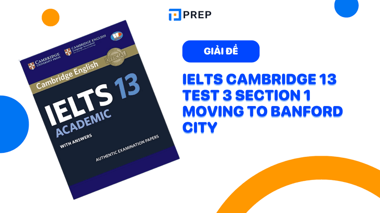 Đề bài và đáp án chi tiết IELTS Cambridge 13 Test 3 section 1 Moving to Banford City