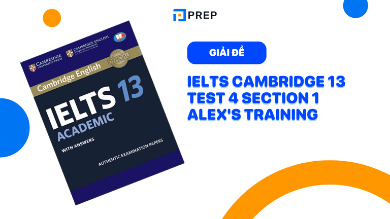 Đề bài và đáp án chi tiết bài nghe IELTS Cambridge 13 Test 4 section 1 Alex's Training