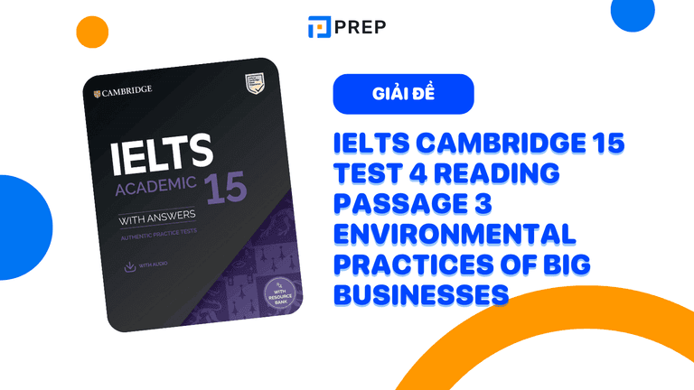 Câu hỏi và đáp án bài Reading Test 4 passage 3 - IELTS Cambridge 15 - Environmental practices of big businesses.