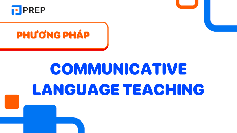 Communicative Language Teaching là gì?
