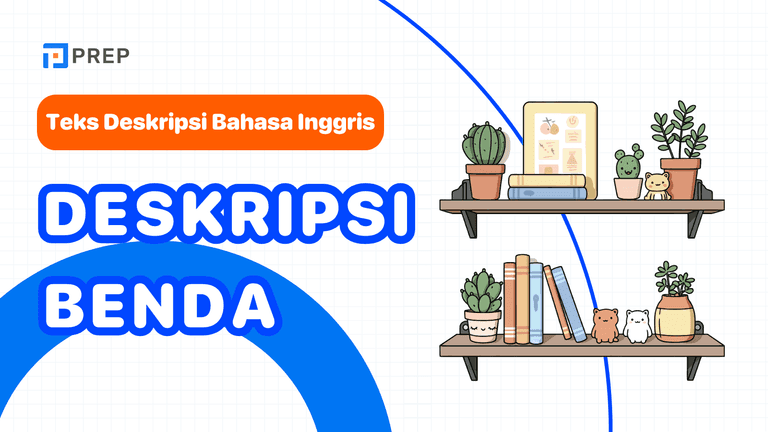 Panduan Mendeskripsikan Benda dalam Bahasa Inggris + Contoh Siap Pakai