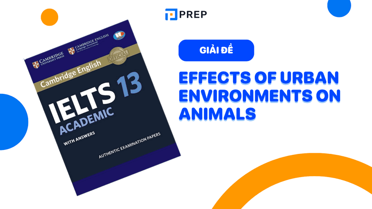 Đề bài và đáp án bài nghe Test 1 section 4 - IELTS Cambridge 13 - Effects of urban environments on animals