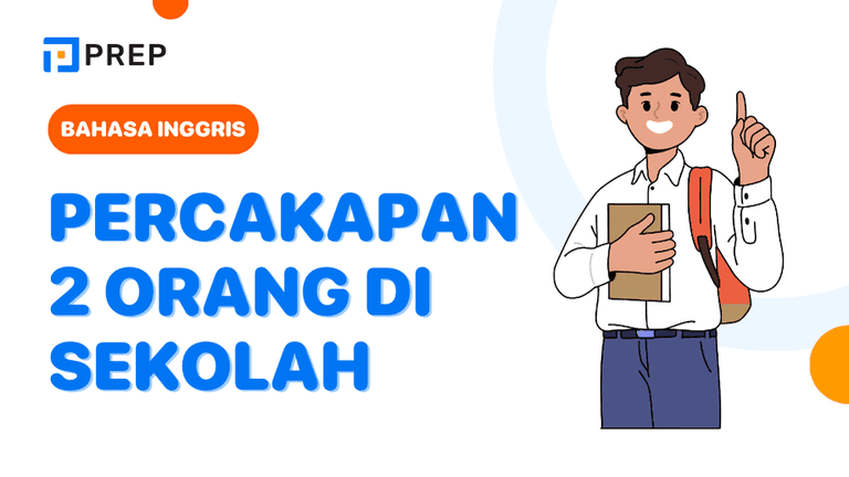 Contoh Percakapan Bahasa Inggris 2 Orang di Sekolah yang Mudah Dipraktikkan