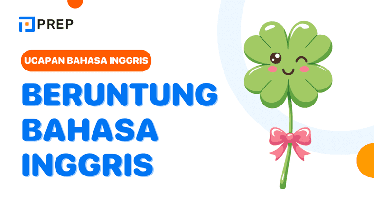 Mengucapkan “Beruntung” dalam Bahasa Inggris Sesuai Konteks