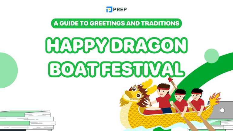 Happy Dragon Boat Festival Guide: Greetings & Traditions