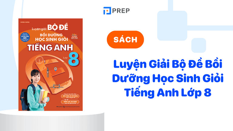 Luyện Giải Bộ Đề Bồi Dưỡng Học Sinh Giỏi Tiếng Anh Lớp 8