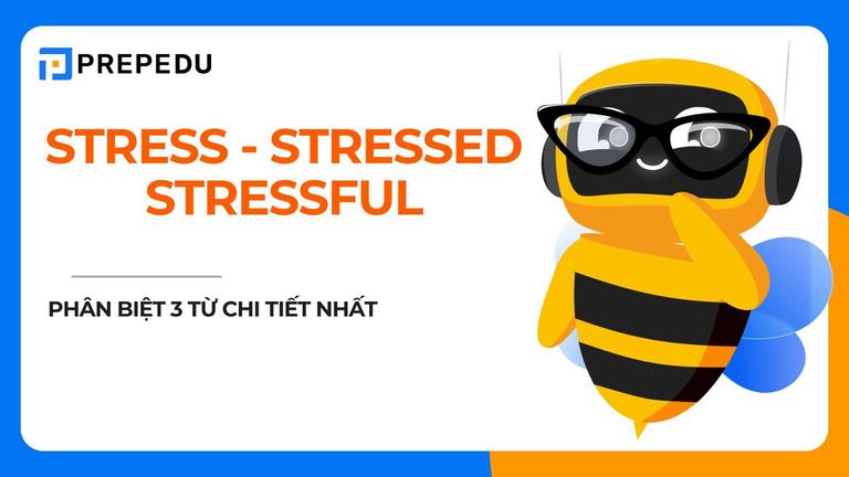 phân biệt stress, stressed và stressful