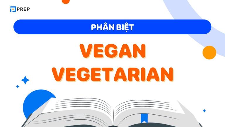 Phân biệt Vegan vs Vegetarian
