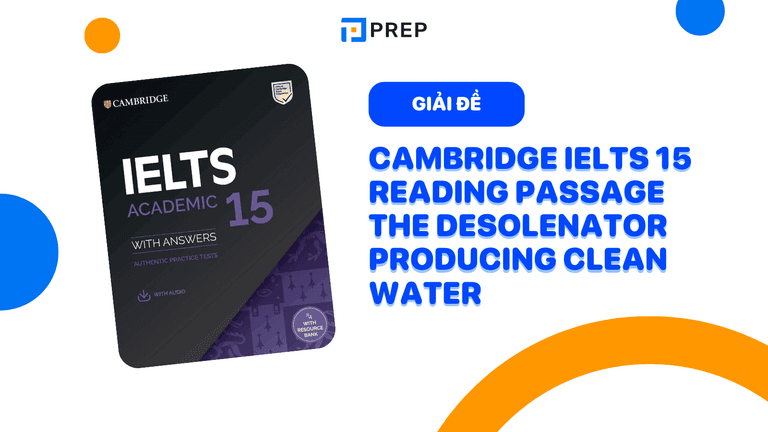 Đề bài và đáp án chi tiết Cambridge IELTS 15 Reading Passage The Desolenator producing clean water