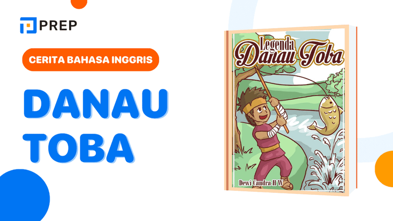 Cerita Danau Toba dalam Bahasa Inggris yang Utuh dan Bermakna