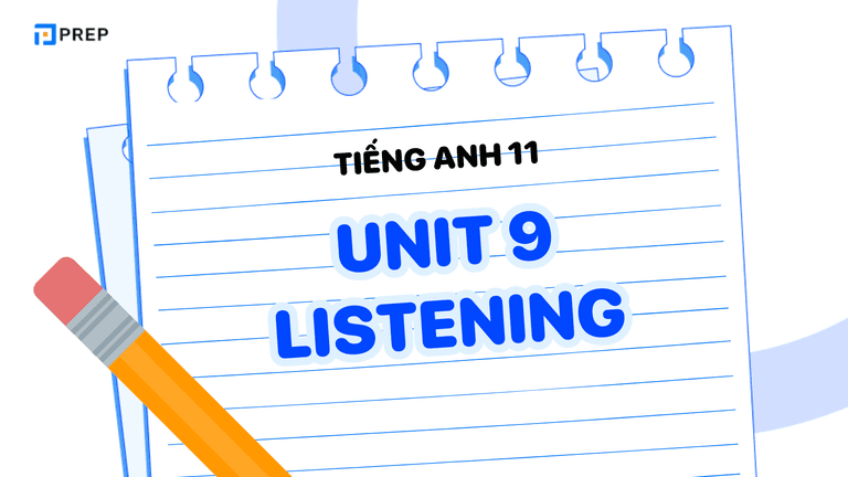 Tiếng Anh 11 Unit 9 Listening