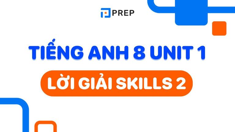 Tiếng Anh 8 Unit 1 Skills 2