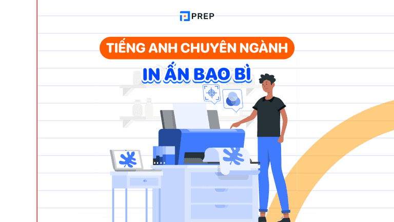 Bộ từ vựng & thuật ngữ tiếng Anh chuyên ngành in ấn bao bì đầy đủ nhất