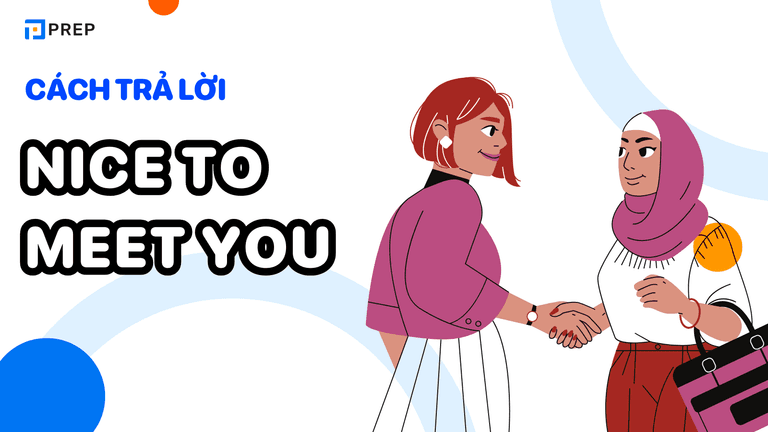 Cách trả lời Nice to meet you