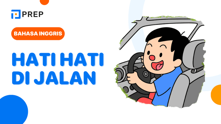 Ungkapan “Hati-hati di Jalan” dalam Bahasa Inggris yang Natural & Tepat Konteks