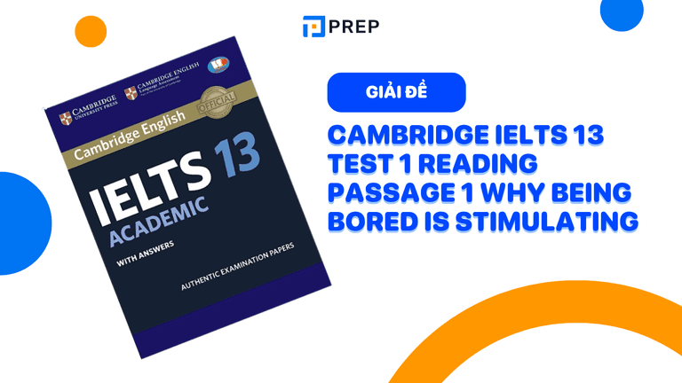 Đề bài và đáp án bài đọc Cambridge IELTS 13 Test 1 Reading Passage 1 Why being bored is stimulating
