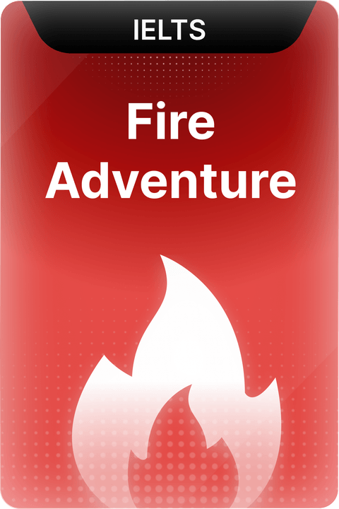 IELTS - Fire Adventure 🔥